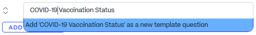 A question titled "COVID-19 Vaccination Status". Option to add it as a new question is highlighted.